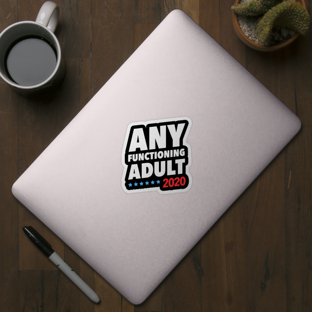 Any Functioning Adult 2020 by crackdesign